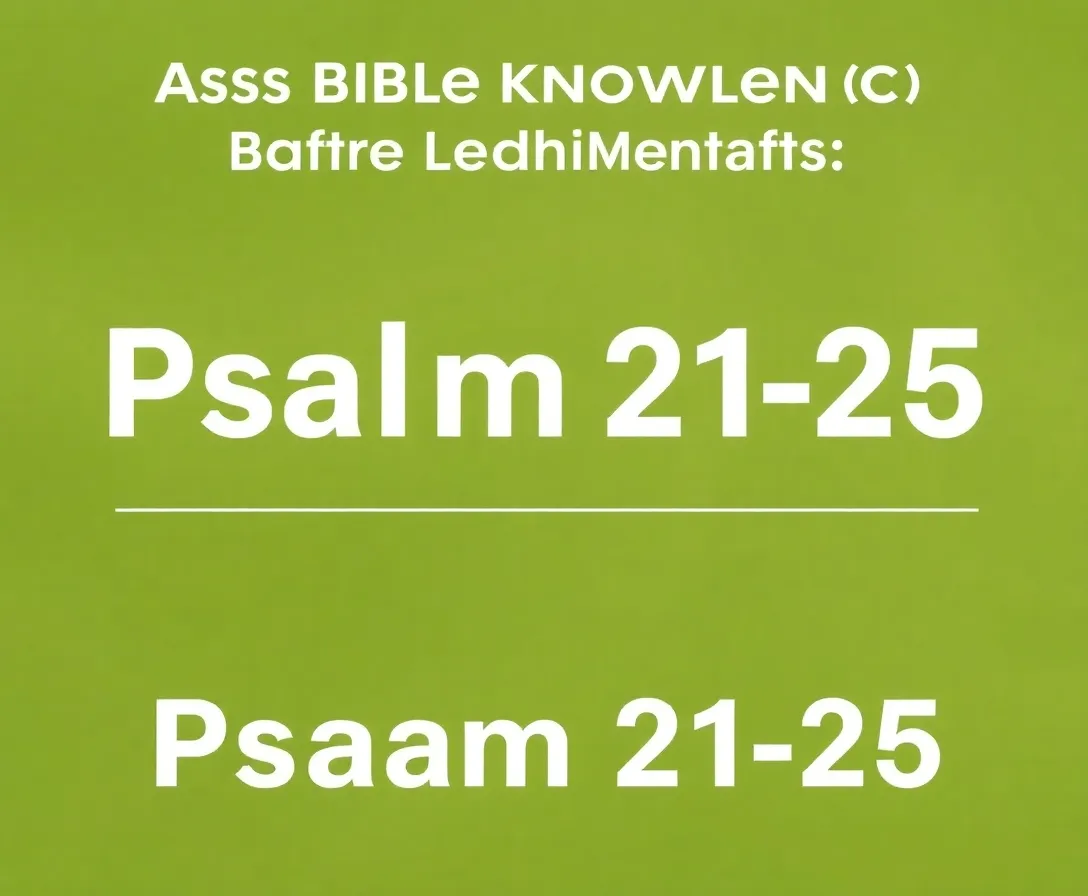 Psalm 21-25, ESV