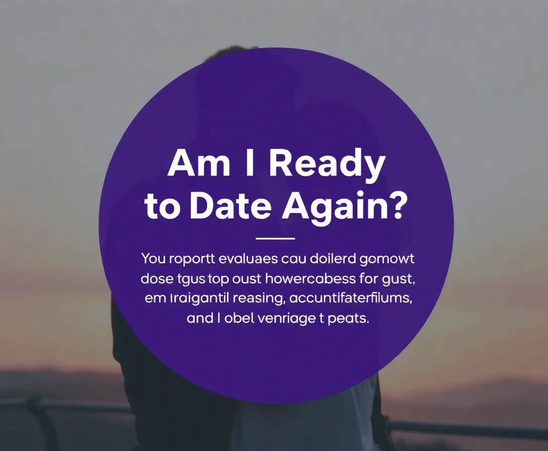 Am I Ready To Date Again? Quiz