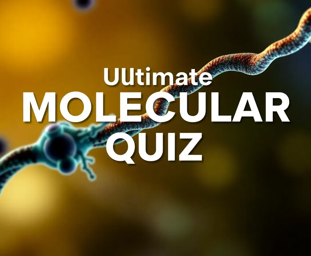 Ultimate Molecular Biology Quiz
