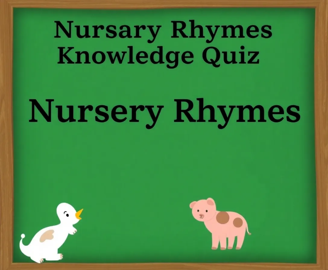 Nursery Rhymes Knowledge Quiz! Trivia