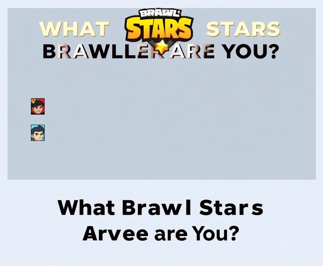 What Brawl Stars Brawler Are You? Quiz