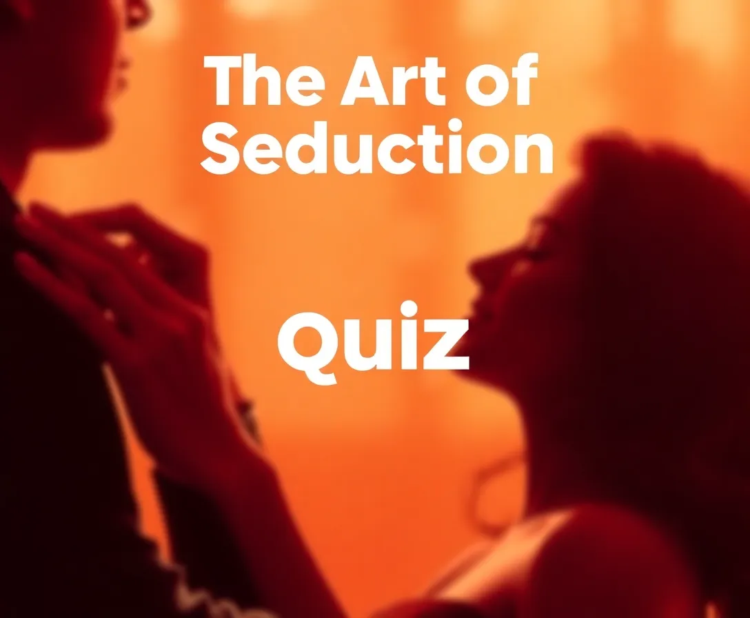 The Art Of Seduction Quiz: What Is Your Art Of Seduction?
