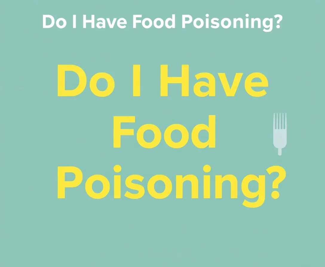 Do I Have Food Poisoning?