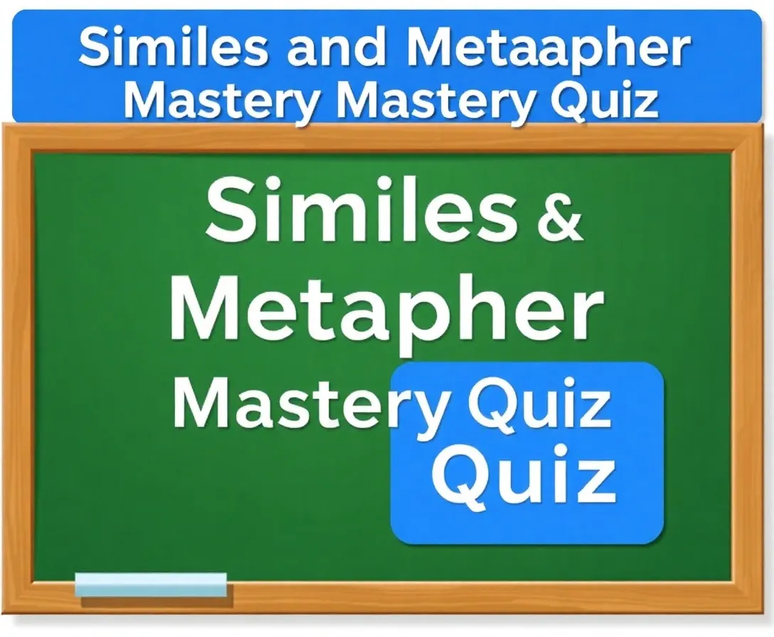 Similes And Metaphor Mastery Quiz: Unlocking Figurative Language
