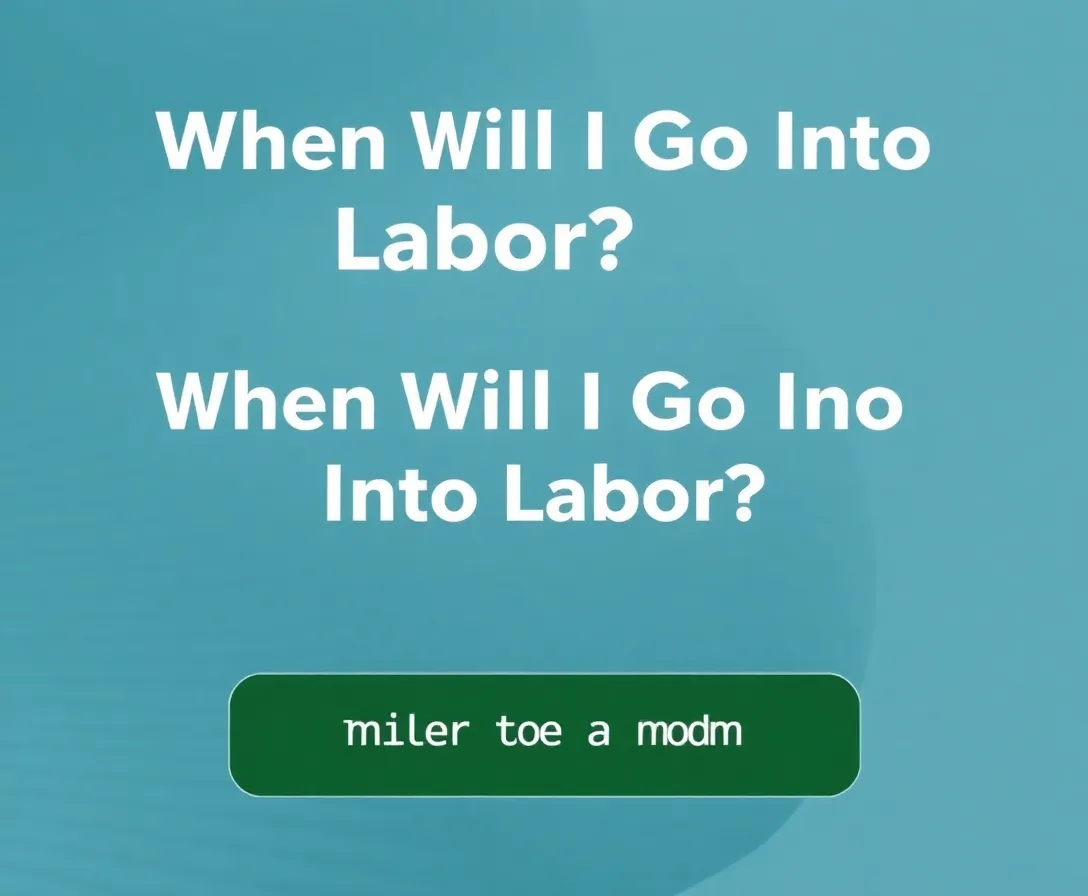 When Will I Go Into Labor? Quiz