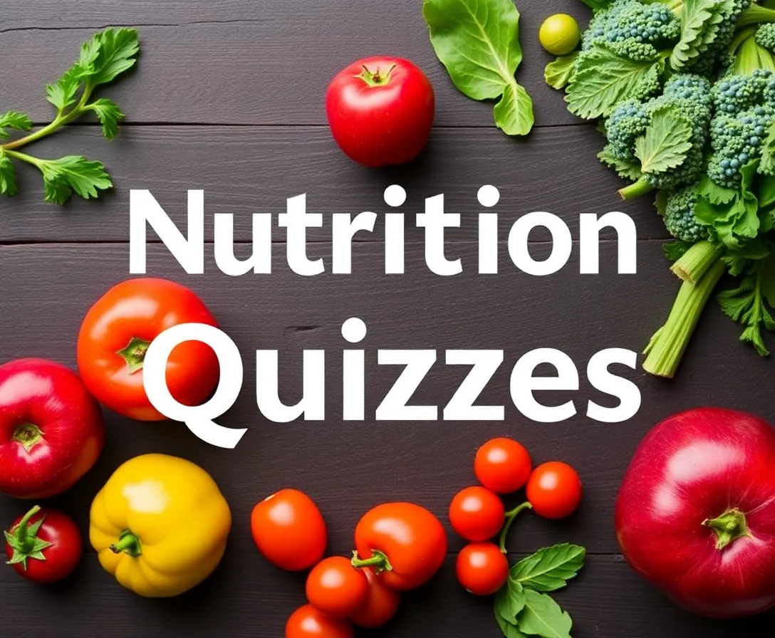 Nutrition Quizzes, Questions & Answers