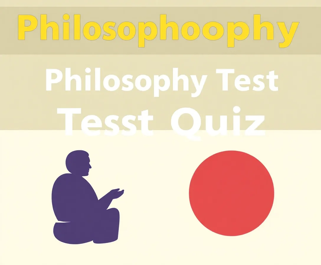 Philosophy Test Quiz Questions