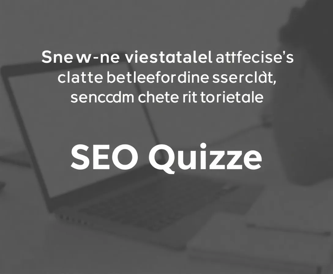 SEO Quizzes, Questions & Answers