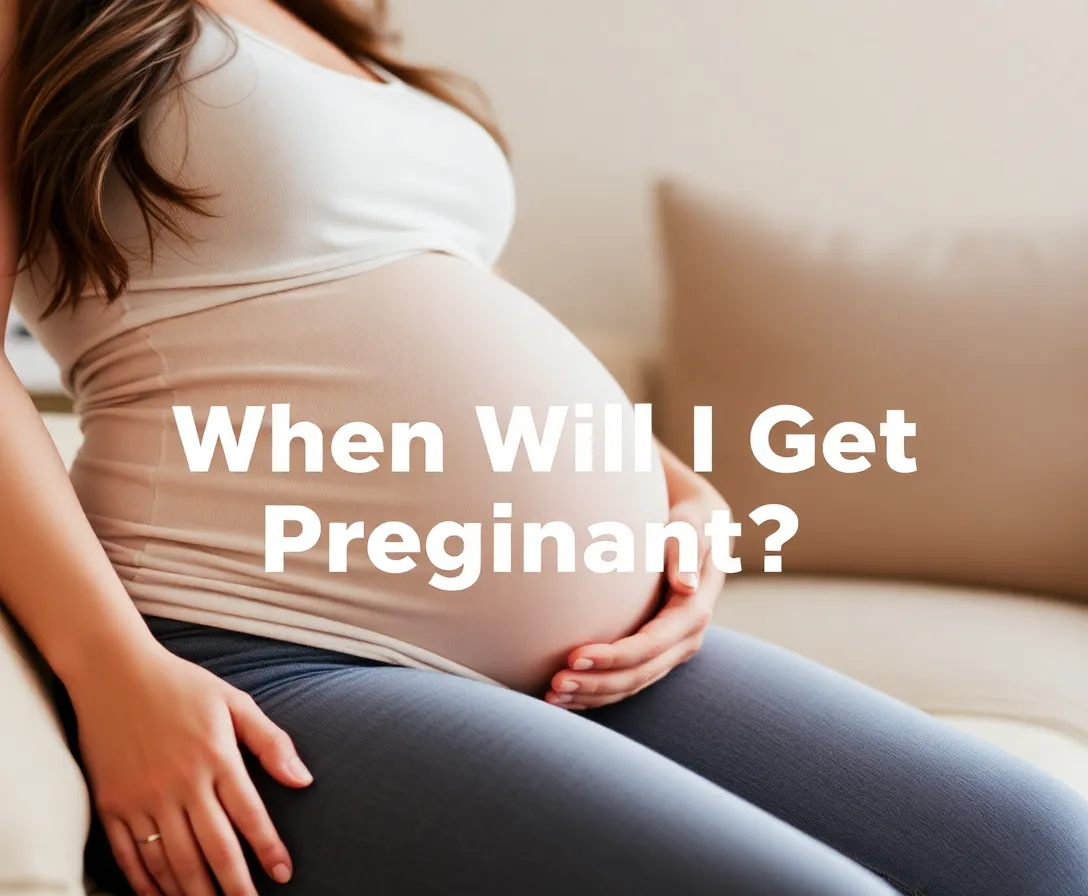 When Will I Get Pregnant?