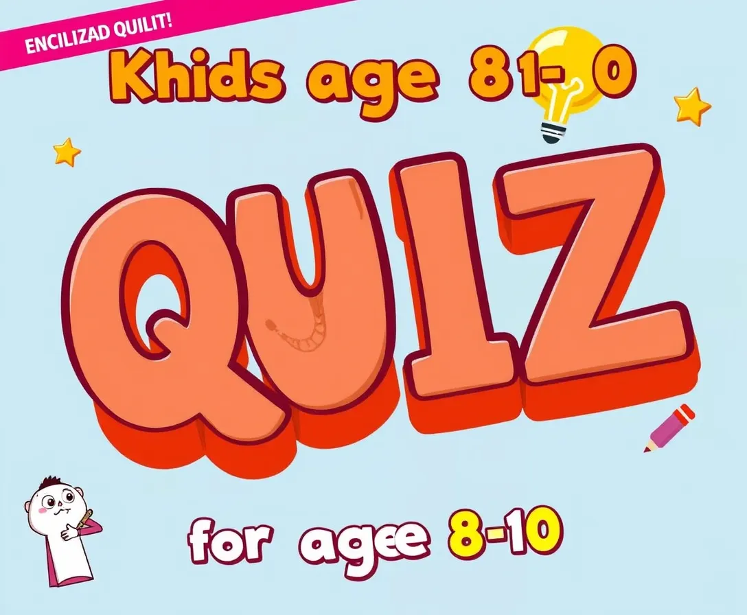Test Your Knowledge: Quiz For Kids Aged 8-10 Years Old