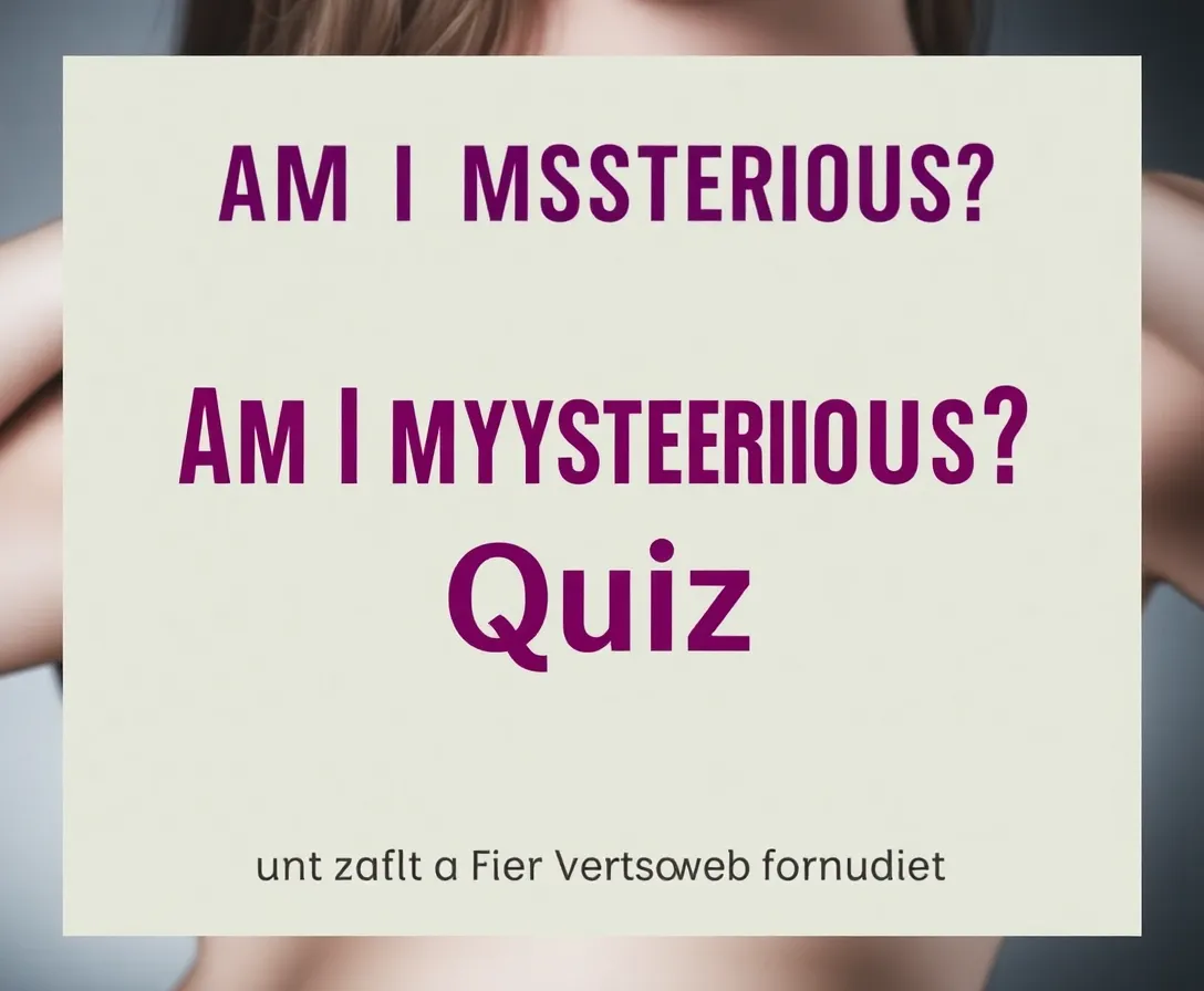 Am I Mysterious? Quiz