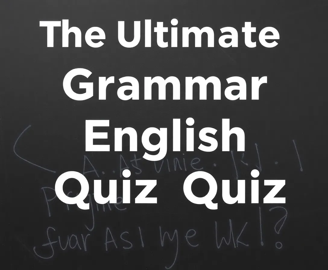 The Ultimate English Grammar Trivia Test! Quiz