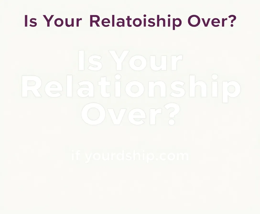Is Your Relationship Over? Quiz
