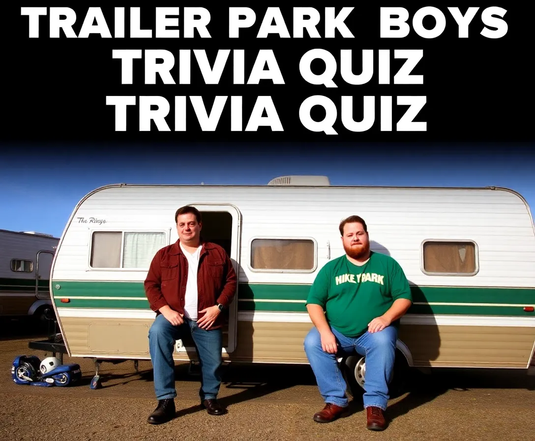 Ultimate Trailer Park Boys Trivia Quiz