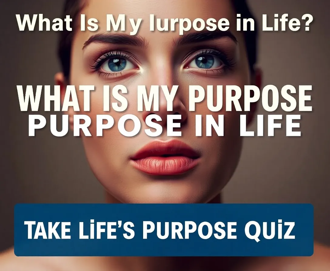 What Is My Purpose In Life? Take Life's Purpose Quiz
