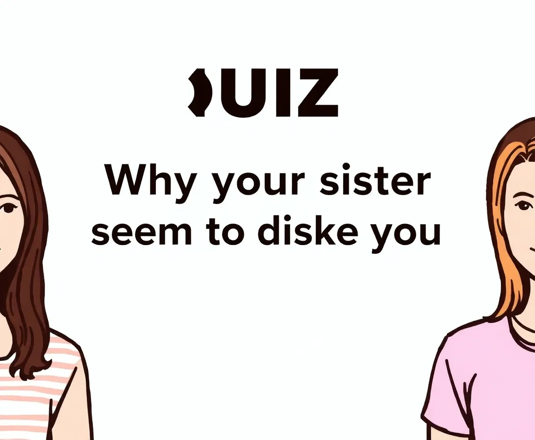 Why Does My Sister Hate Me?
