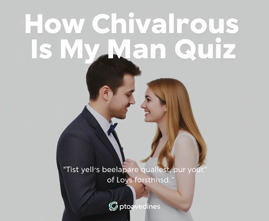 How Chivalrous Is My Man Quiz