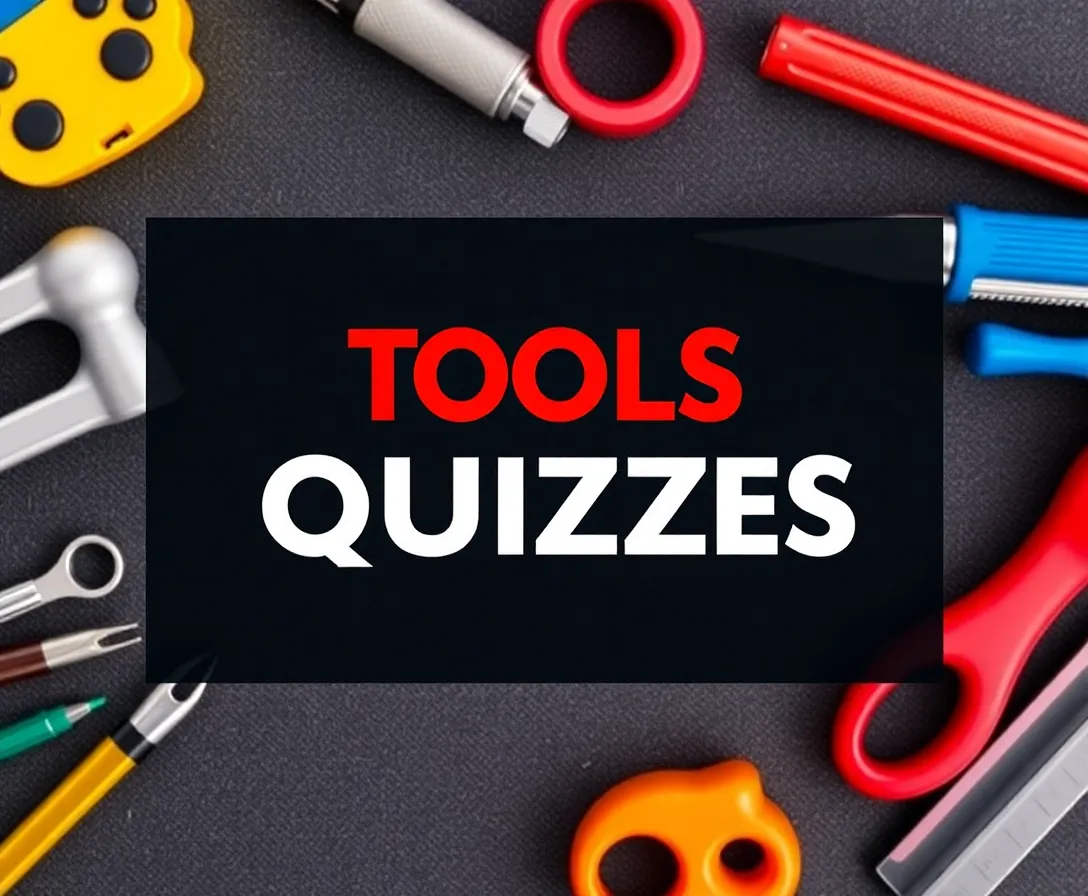 Tools Quizzes, Questions & Answers