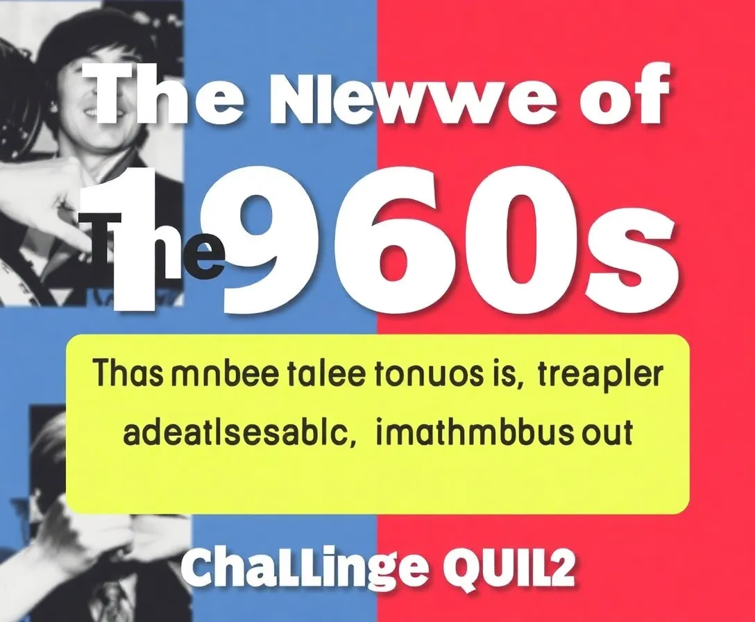 Test Your Knowledge: Modernized 1960's History Quiz