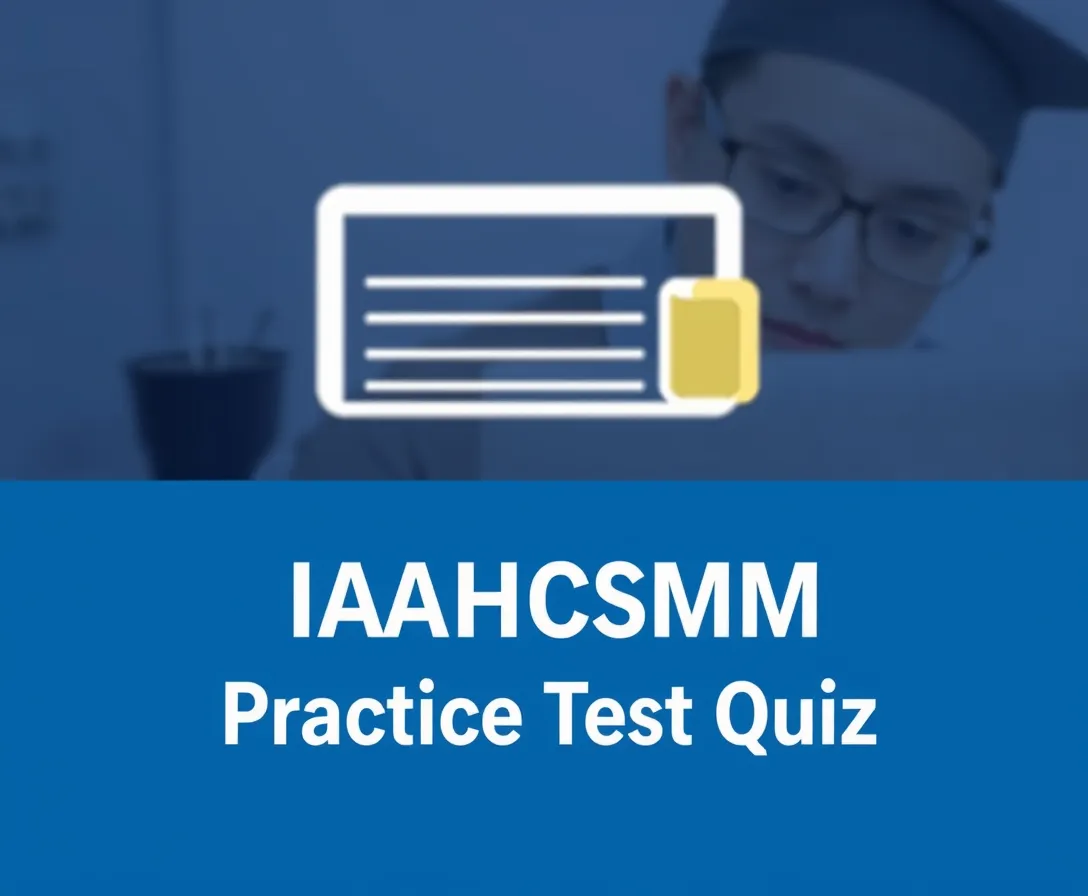 IAHCSMM Practice Test Quiz!