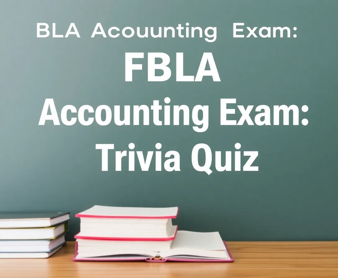 FBLA Accounting Exam: Updated Trivia Quiz!