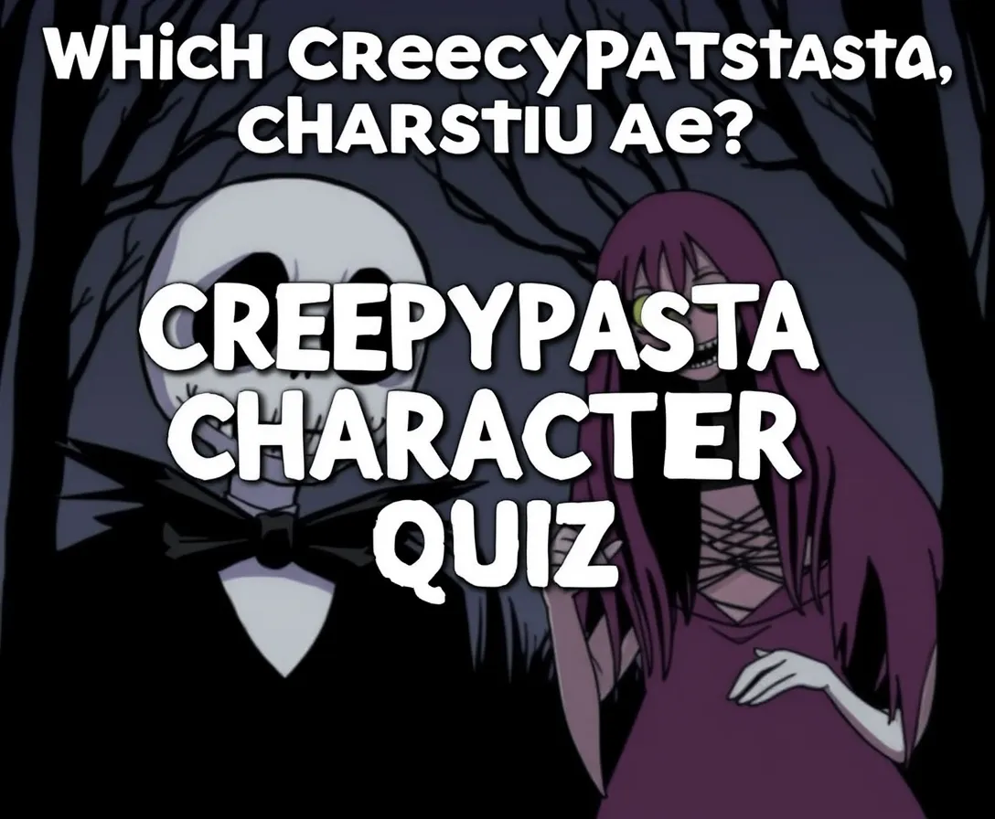Which Creepypasta Are You Quiz