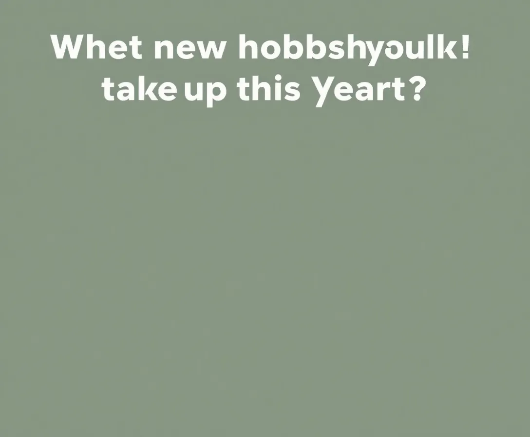 We'll Give You A New Hobby To Take Up This Year, But First You've Gotta Answer These 10 Simple Questions