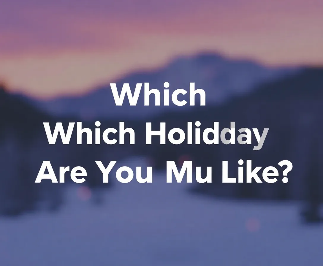 Which Holiday Are You Most Like?