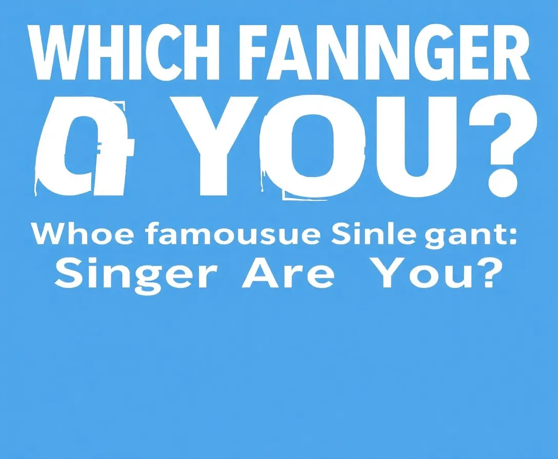 Which Famous Singer Are You Quiz?