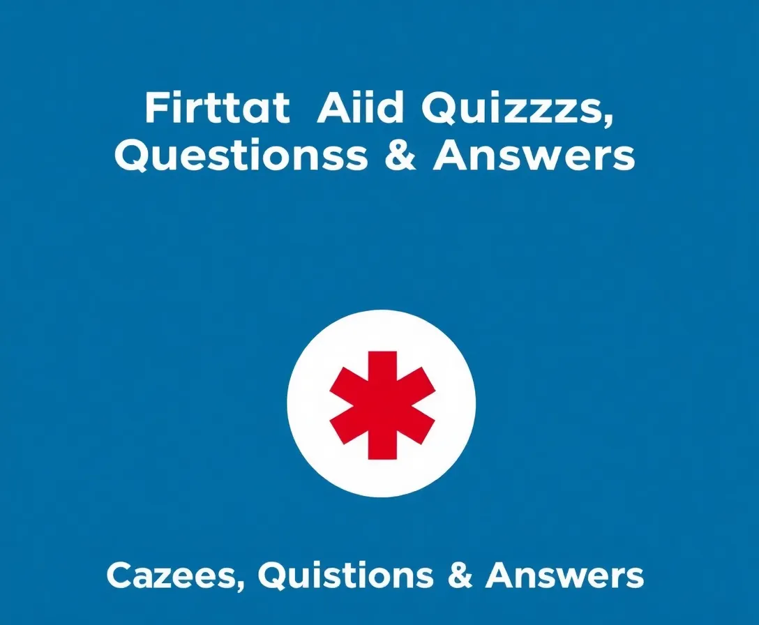 First Aid Quizzes, Questions & Answers