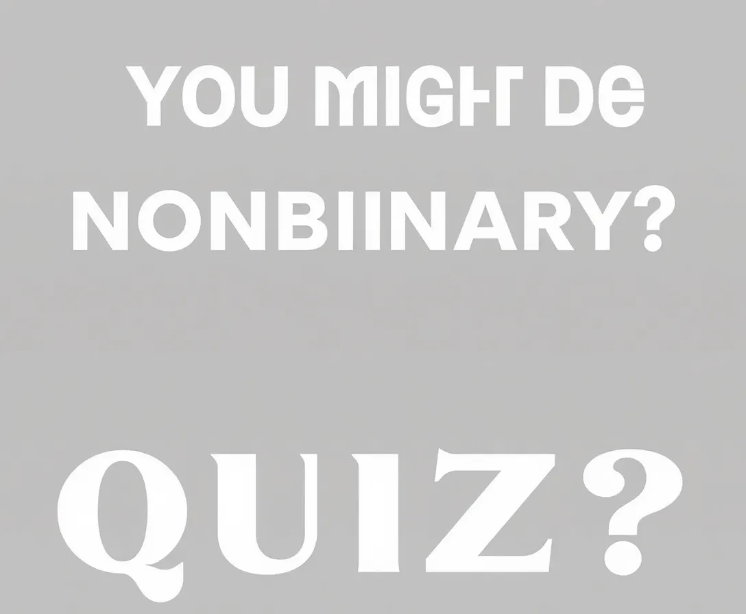 Am I Nonbinary? Quiz