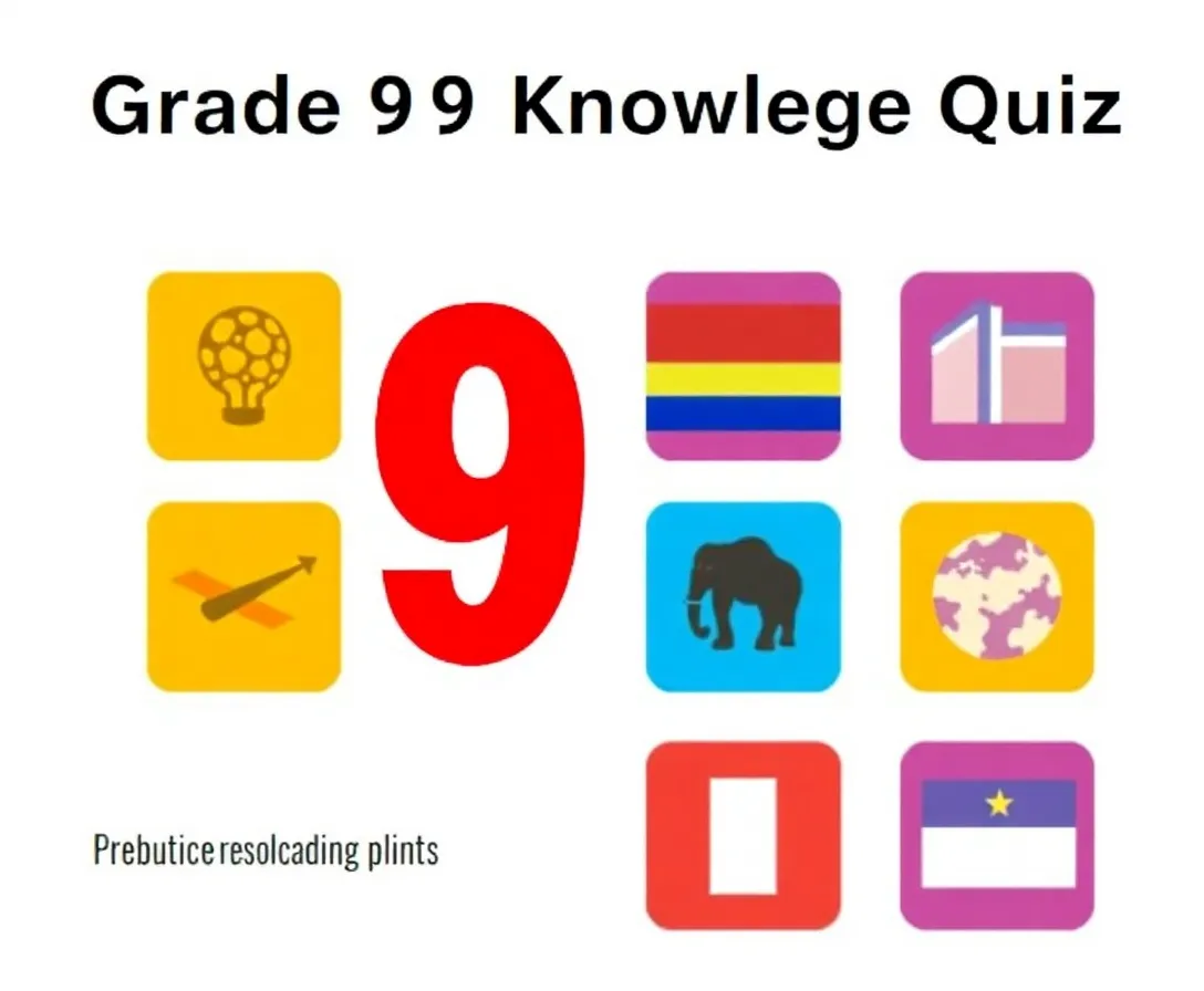 Grade 9 Knowledge Quiz