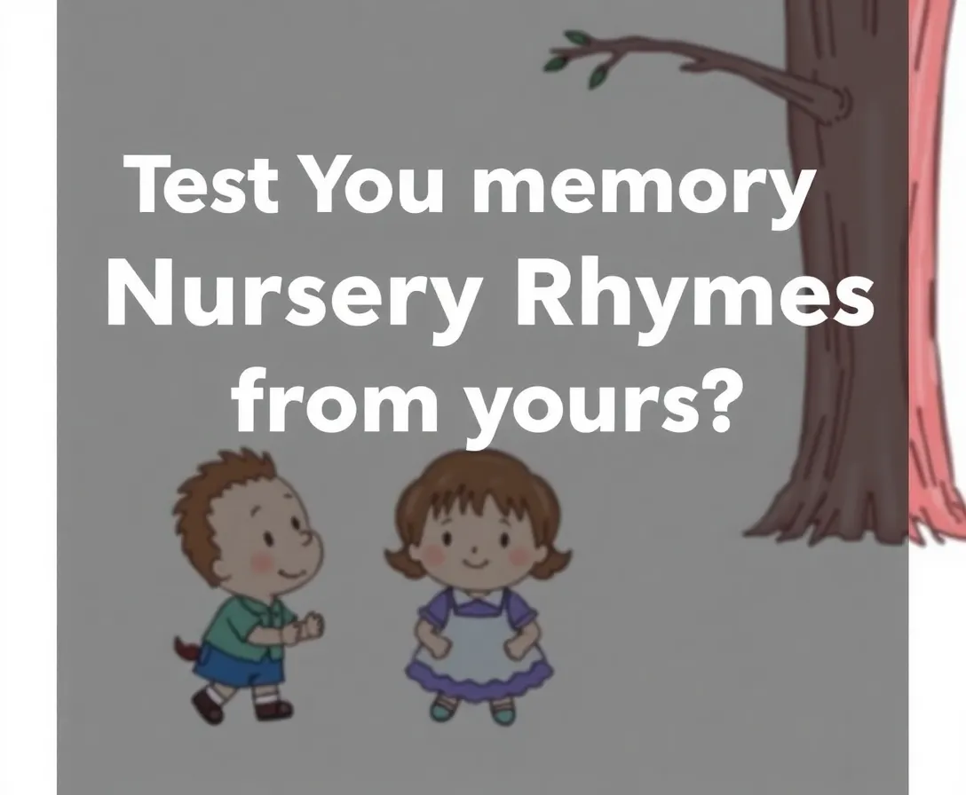 Which Classic Nursery Rhyme Best Matches Your Personality?
