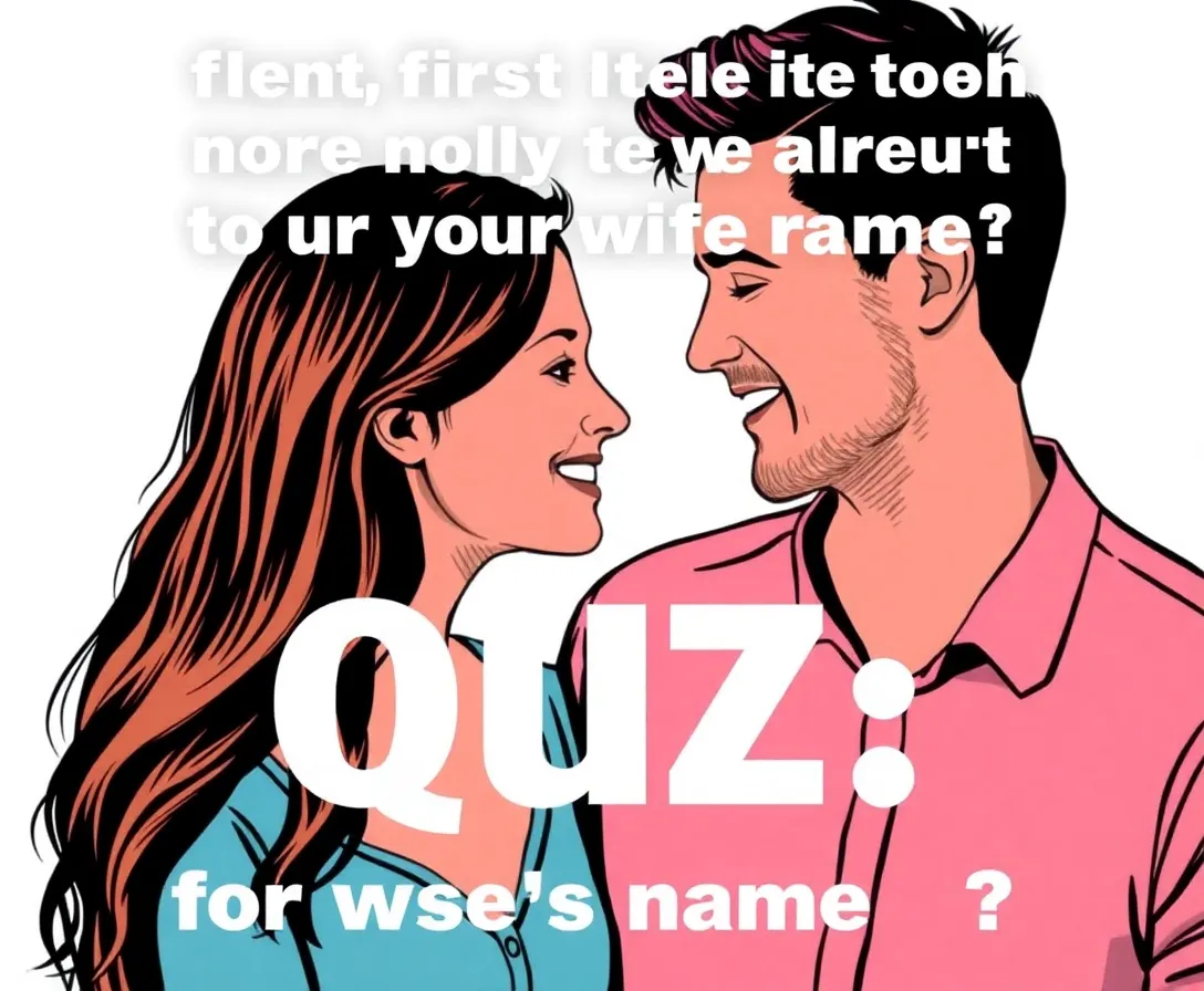 What Is The First Letter Of My Future Wife's Name? Quiz