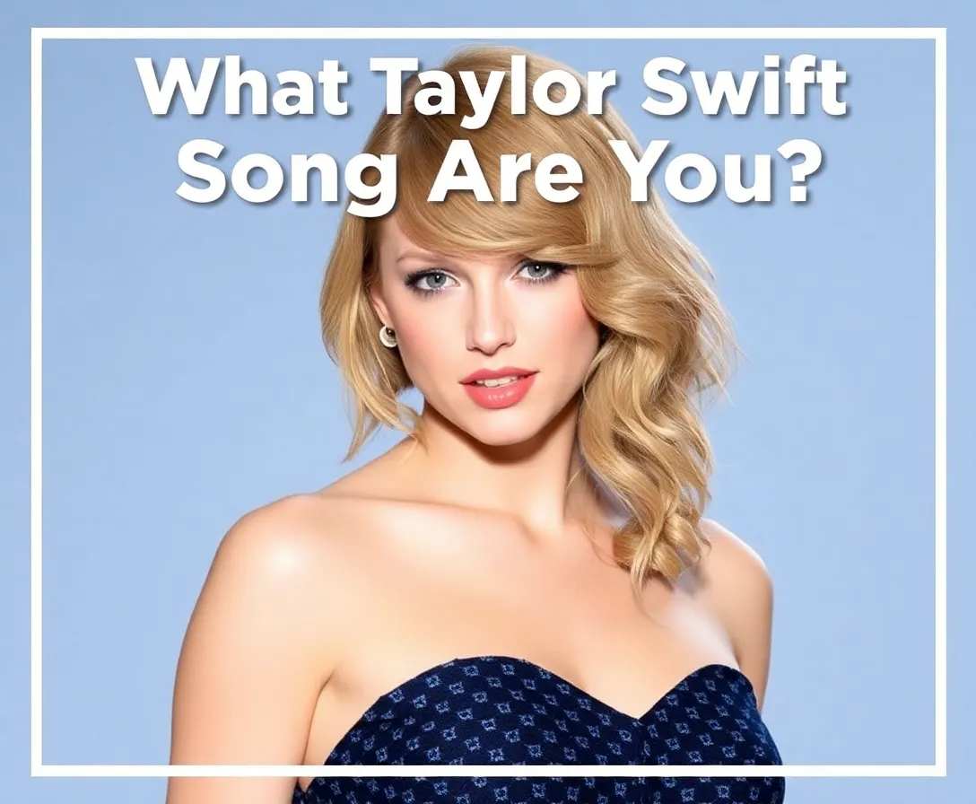 What Taylor Swift Song Are You? Quiz