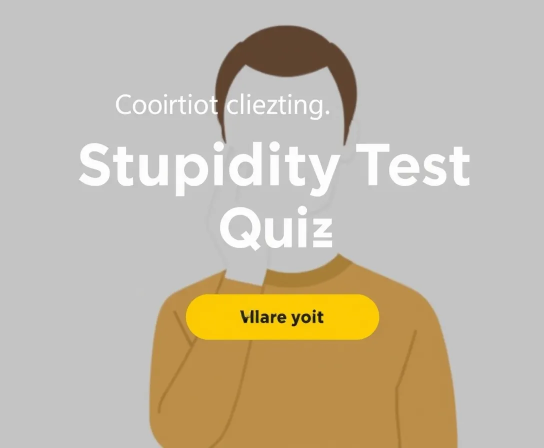 Stupidity Test Quiz!