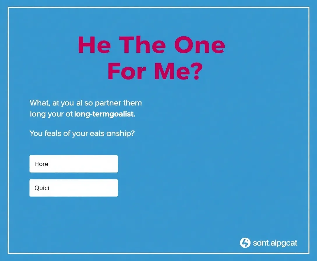 Is He The One For Me? Quiz