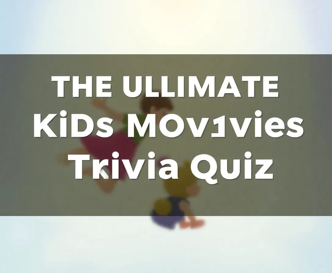 Ultimate Kids Movies Trivia Quiz