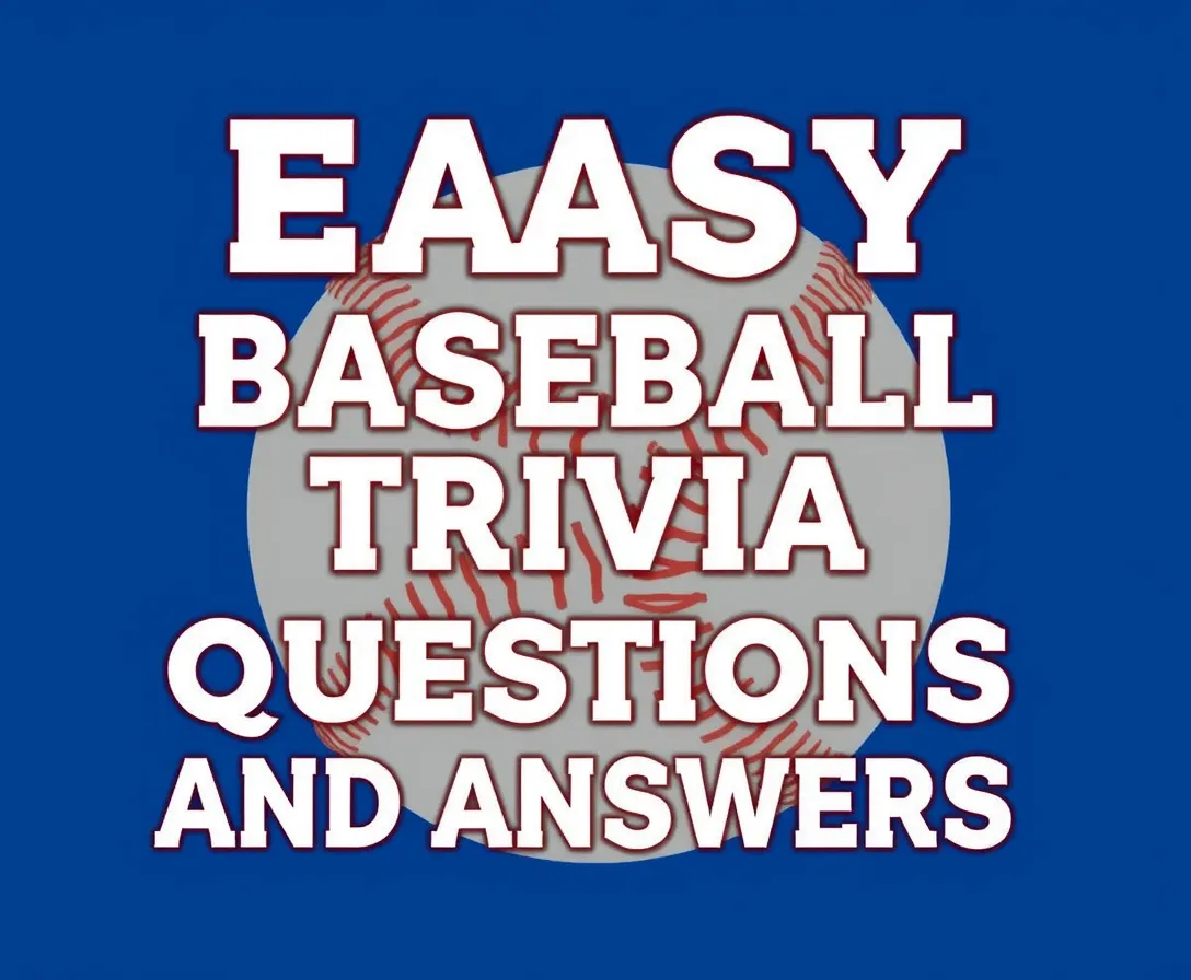 Easy Baseball Trivia Questions And Answers