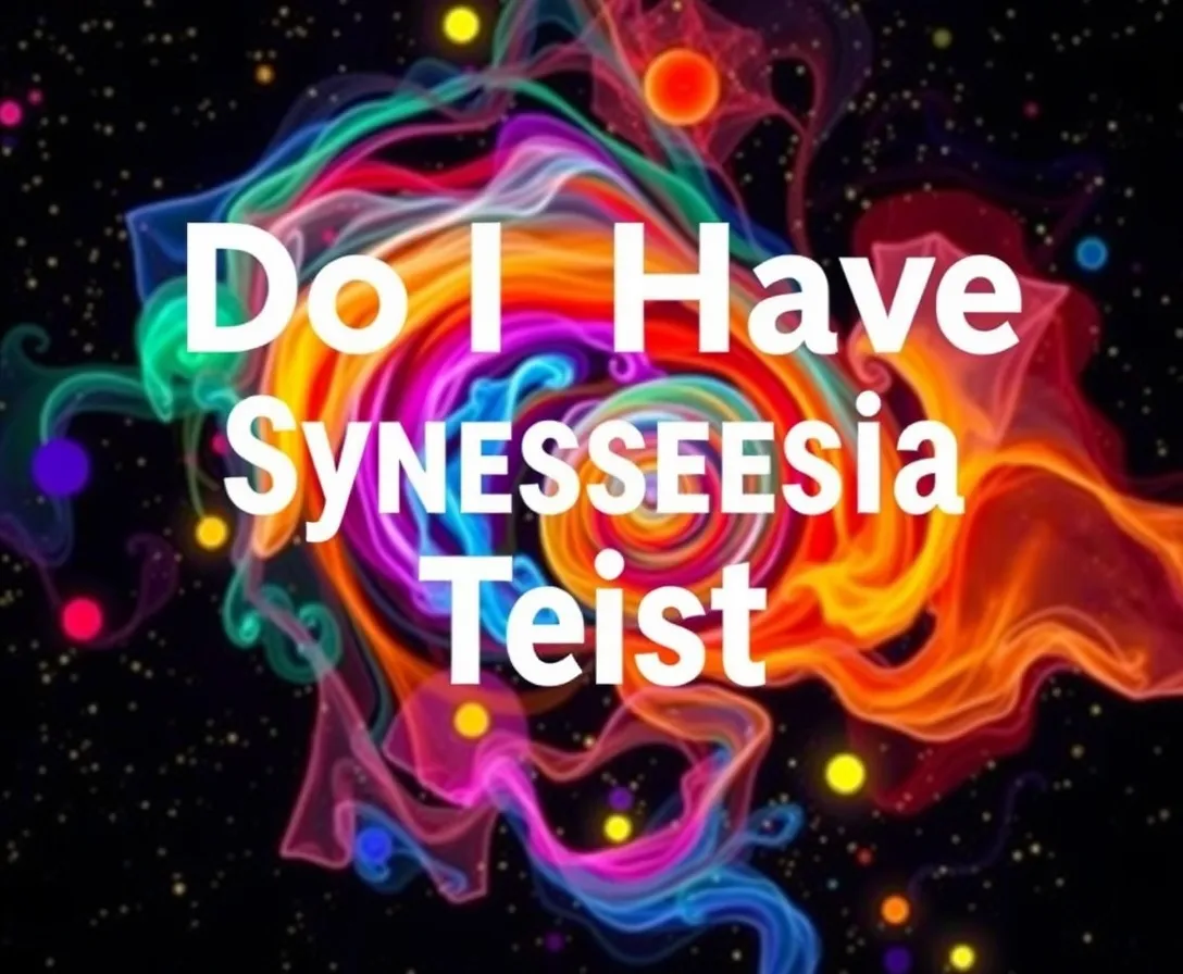 Synesthesia Test - Do I Have Synesthesia?