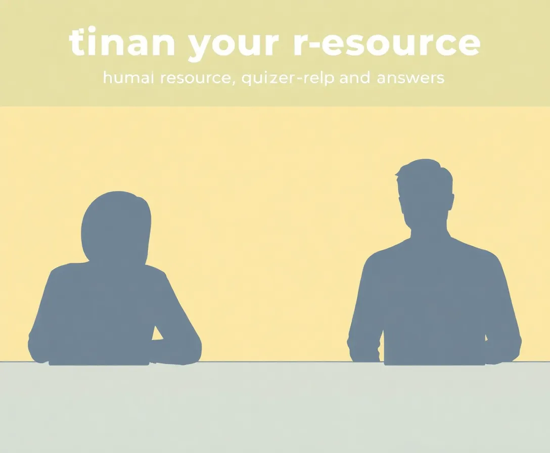 Human Resources Quizzes, Questions & Answers