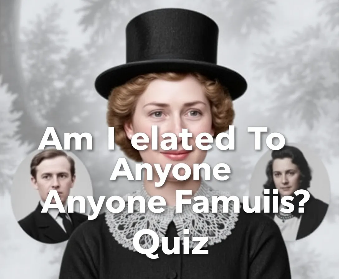 Am I Related To Anyone Famous? Quiz