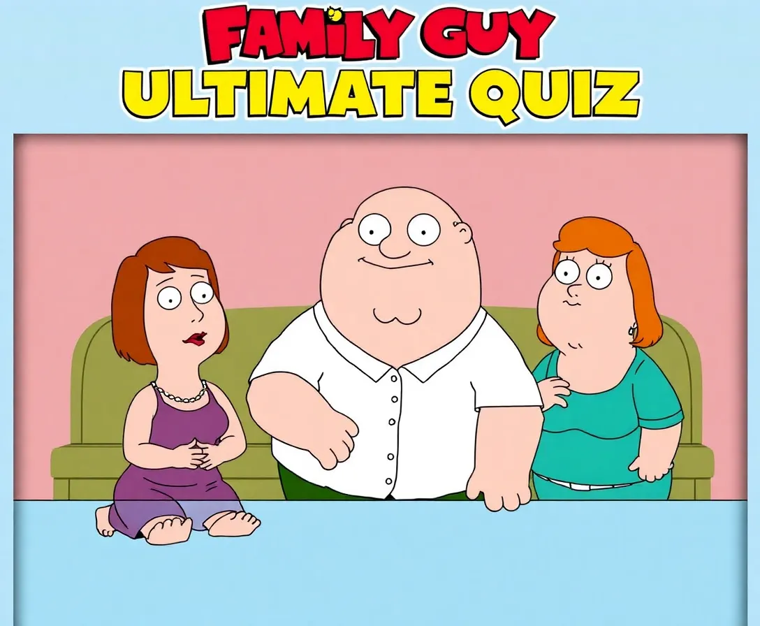 Test Your Knowledge: Ultimate Family Guy Quiz