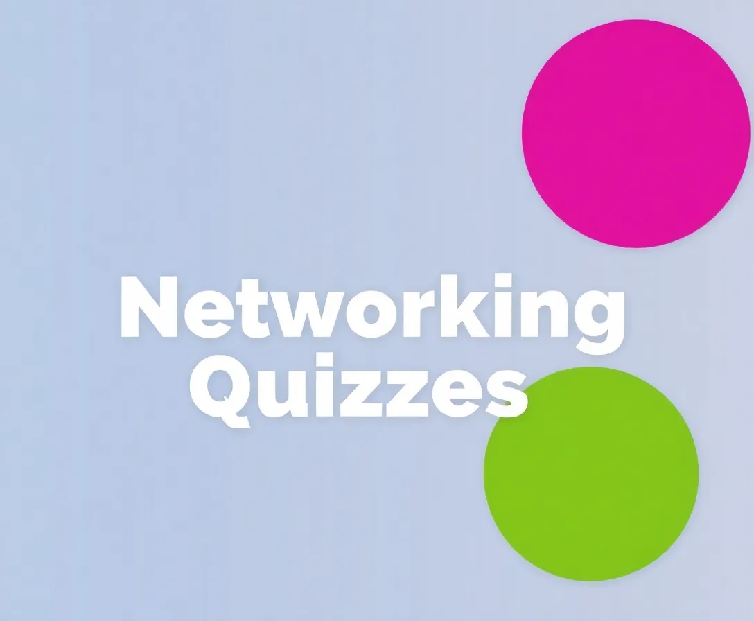 Networking Quizzes, Questions & Answers