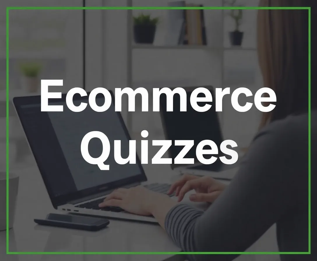 Ecommerce Quizzes, Questions & Answers