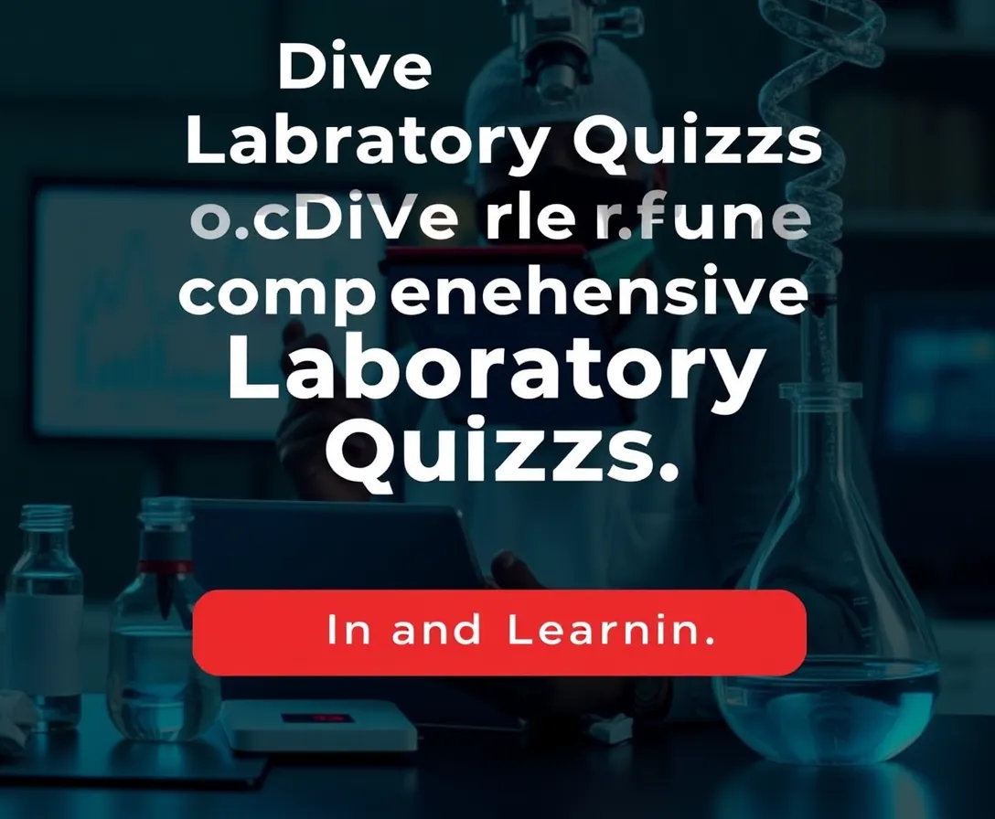 Laboratory Quizzes, Questions & Answers