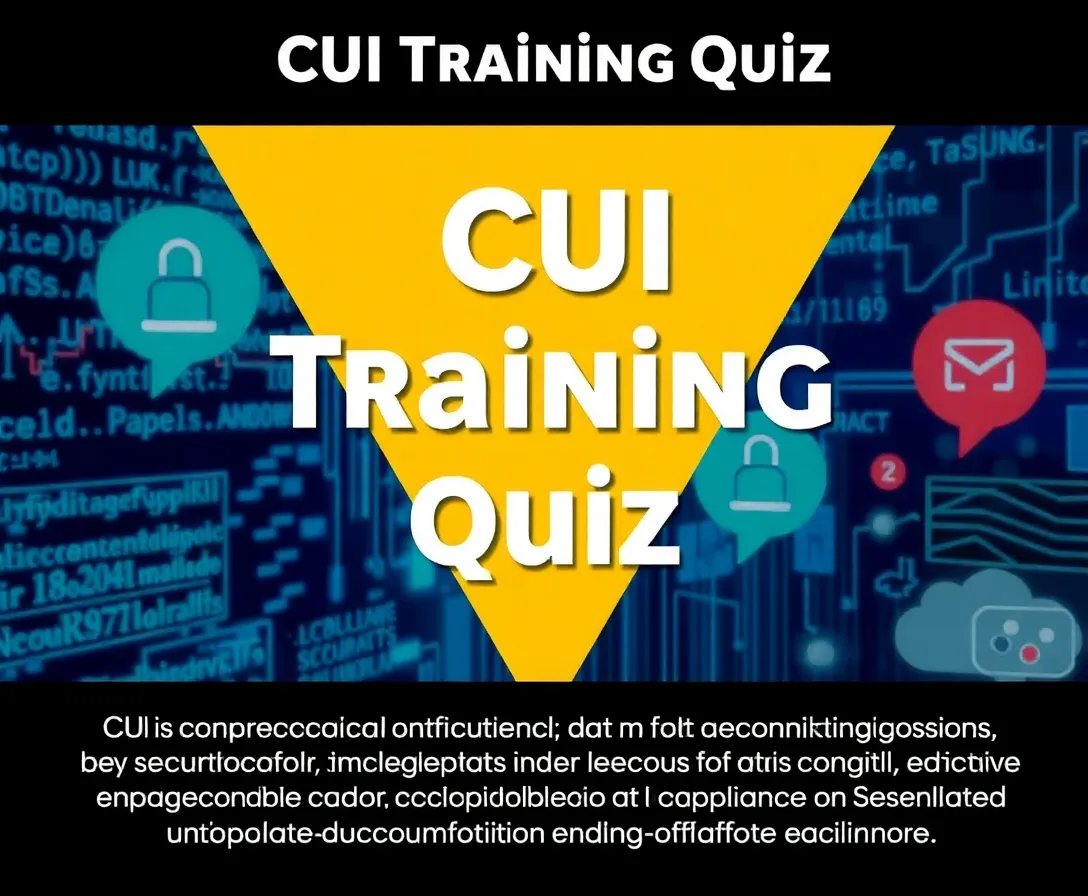Controlled Unclassified Information (CUI) Training Quiz