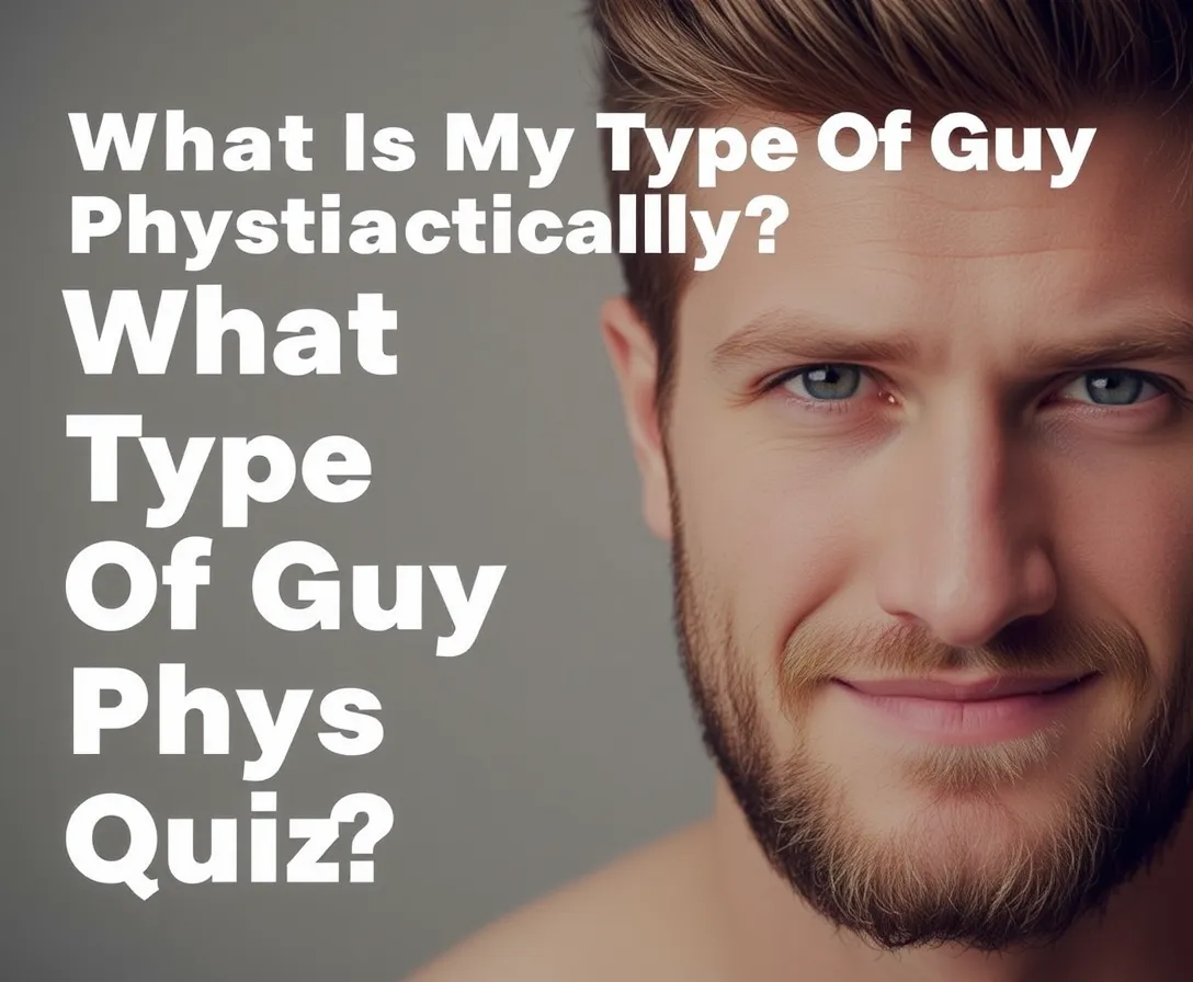 What Is My Ideal Guy Type Physically?
