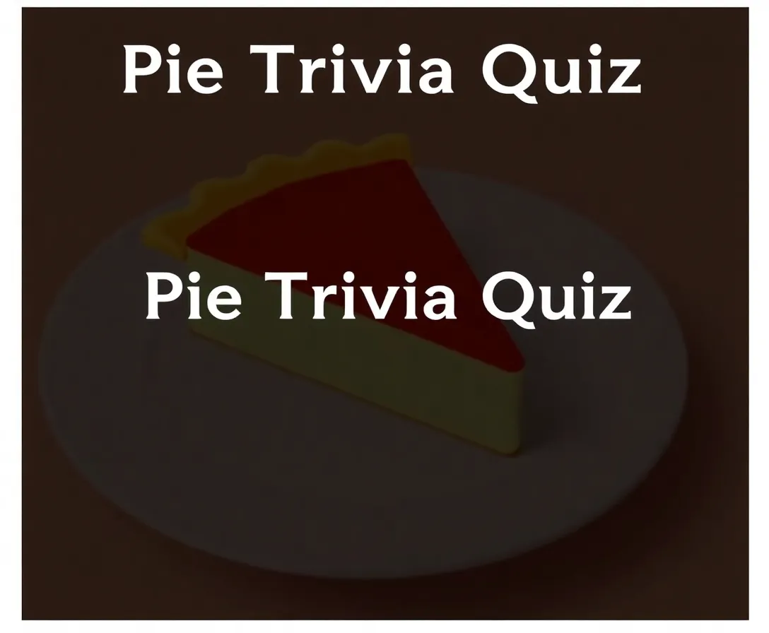 Pie Trivia Quiz Questions And Answers