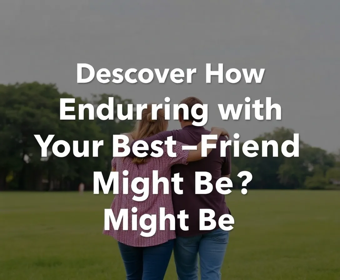 How Long Will You And Your Best Friend Be Best Friends?